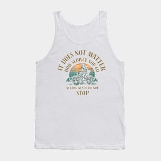 it does not matter how slowly you go as long as you do not stop Tank Top